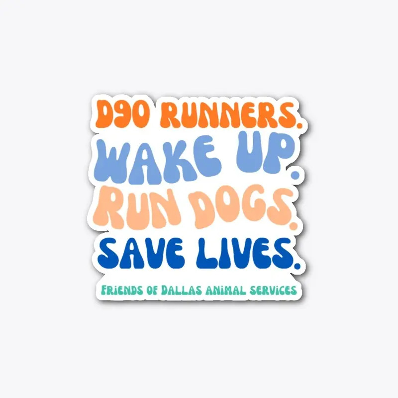 D90 Runners. Wake Up. Save Lives.