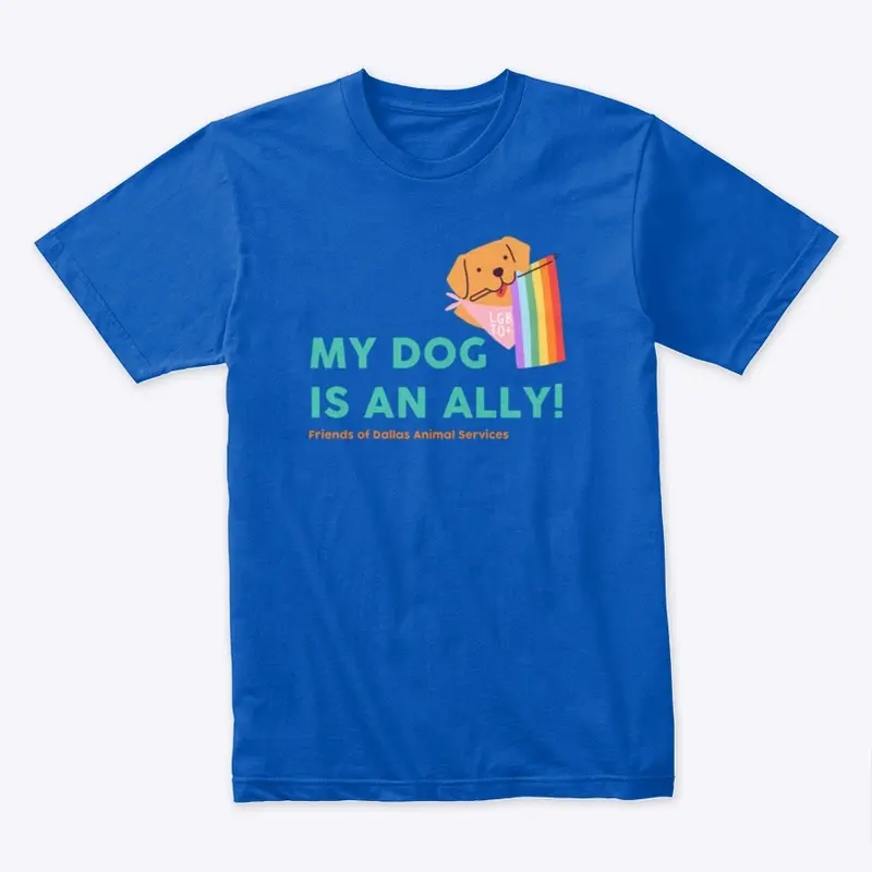 My Dog is an Ally T-Shirt